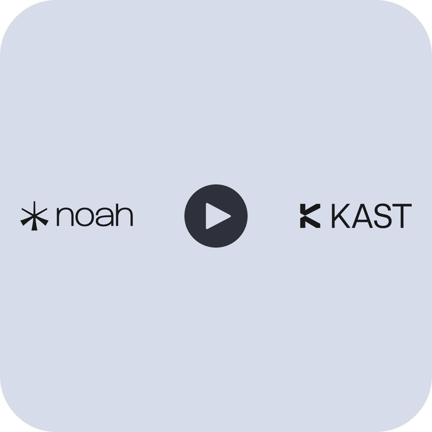 Noah x Kast